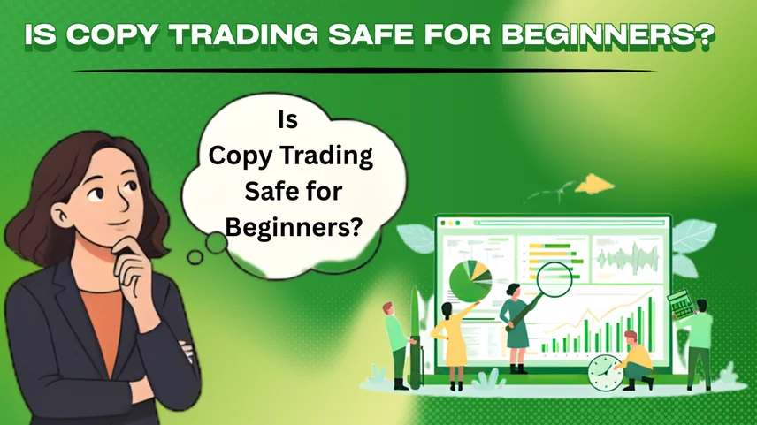 Is Copy Trading Safe for Beginners? A Complete Guide