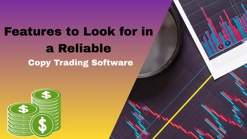  Features to Look for in a Reliable Copy Trading Software