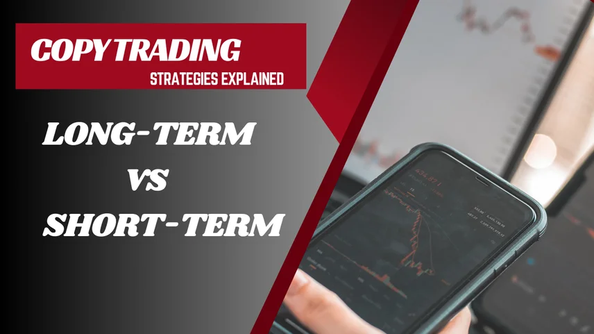 Copy Trading Strategies Explained: Long-Term vs Short-Term
