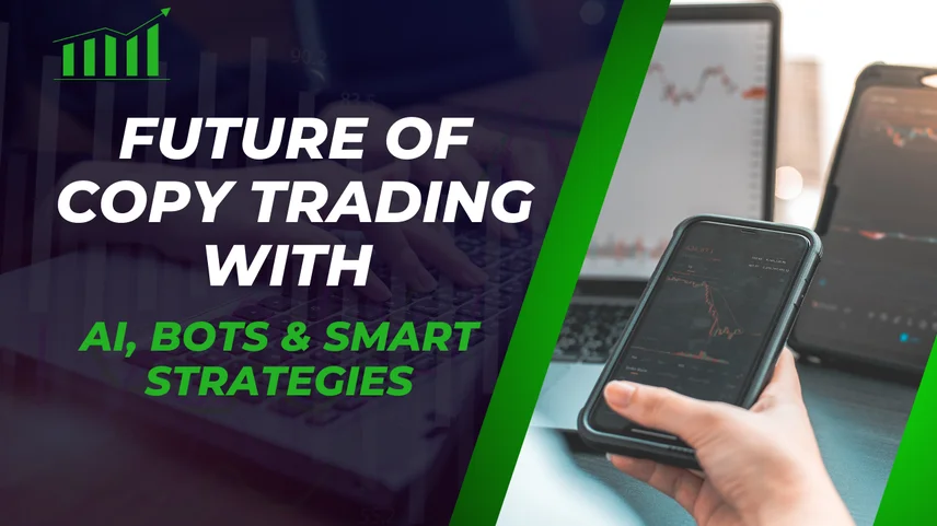 Future of Copy Trading with AI, Bots & Smart Strategies