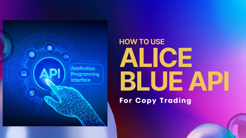 How to Use Alice Blue API for Copy Trading