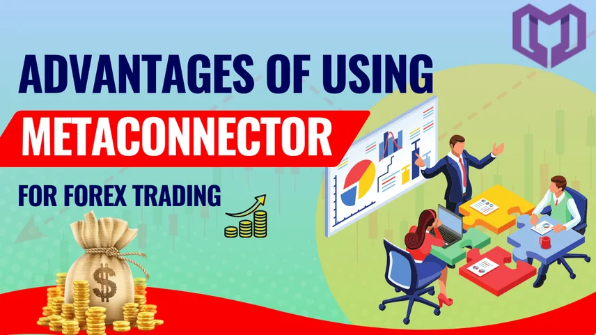 Advantages of Using metaconnector for Forex Trading