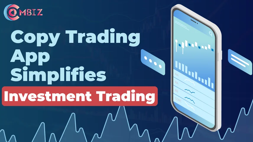 How a Copy Trading App Simplifies Investment Trading