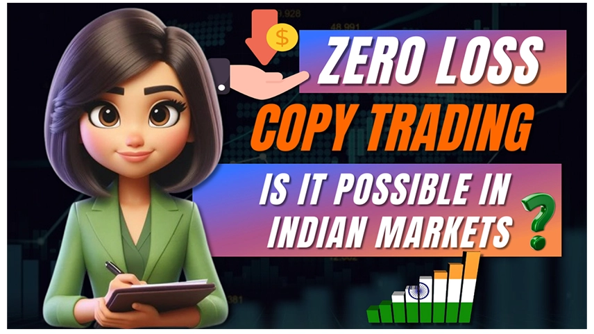 Zero Loss Copy Trading: Is it Possible in Indian Markets?