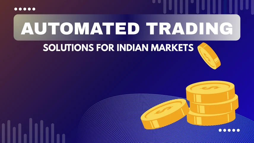 Automated Trading Solutions for Indian Markets