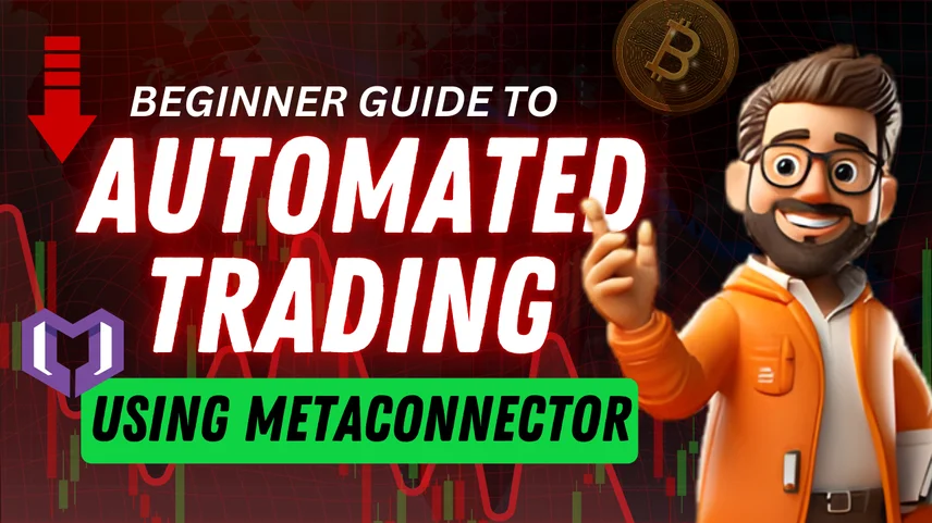 Beginner Guide to Automated Trading Using MetaConnector