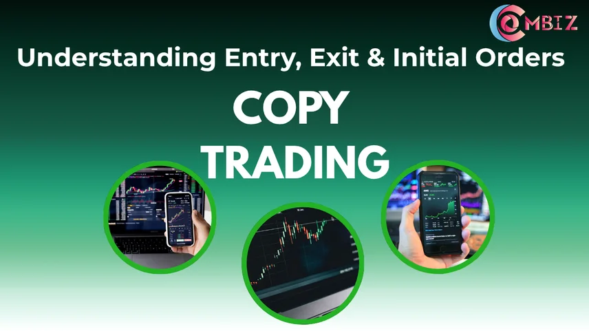 Understanding Entry, Exit & Initial Orders in Copy Trading